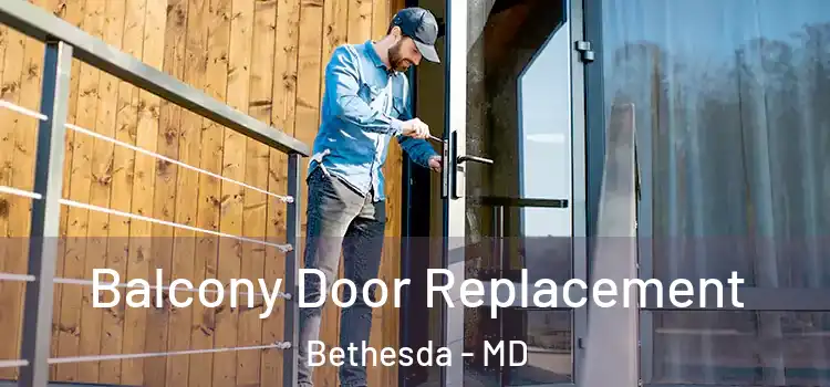  Balcony Door Replacement Bethesda - MD