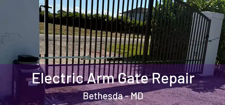 Electric Arm Gate Repair Bethesda - MD