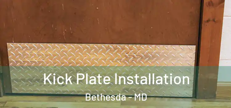  Kick Plate Installation Bethesda - MD