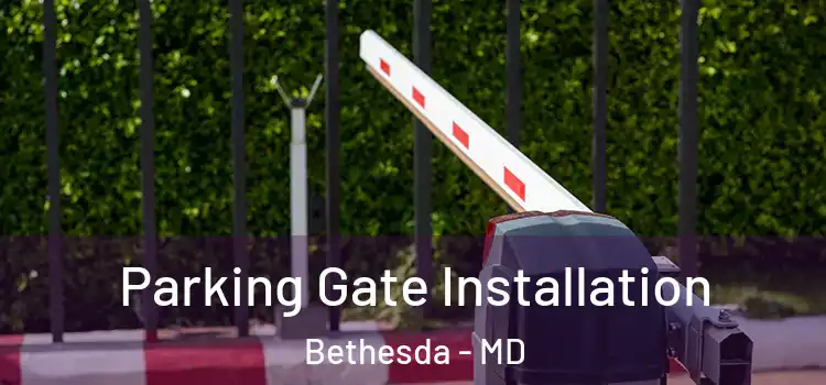 Parking Gate Installation Bethesda - MD