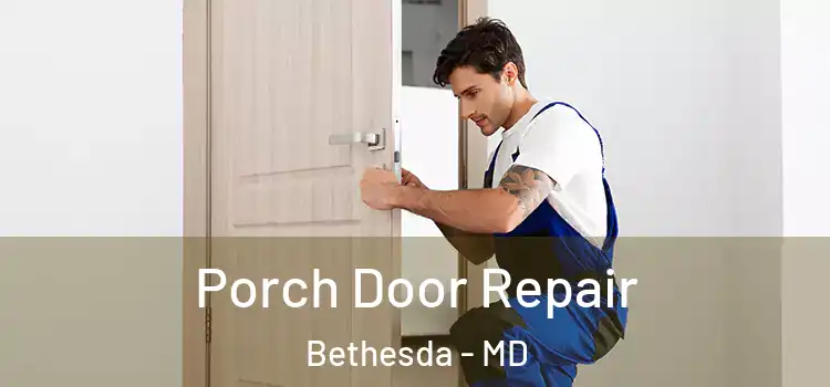  Porch Door Repair Bethesda - MD